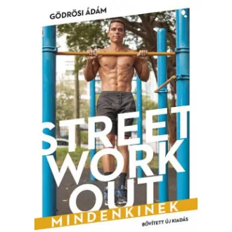   Street workout mindenkinek (átdolgozott, új kiadás) - Gödrösi Ádám
