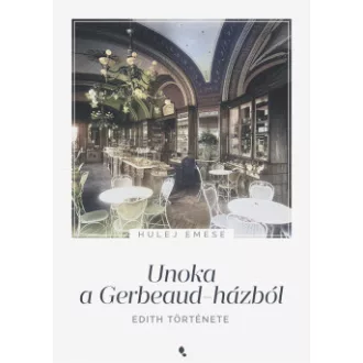 Unoka a Gerbeaud-házból - Hulej Emese