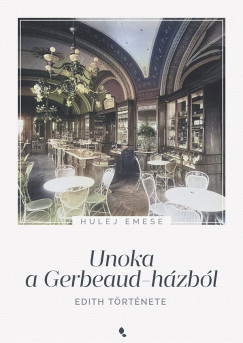 Unoka a Gerbeaud-házból - Hulej Emese