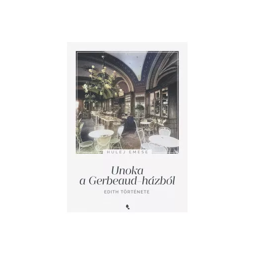 Unoka a Gerbeaud-házból - Hulej Emese