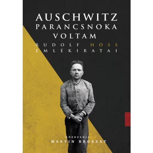 Auschwitz parancsnoka voltam - Martin Broszat