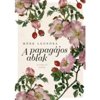 A papagájos ablak (új kiadás) - Mörk Leonóra