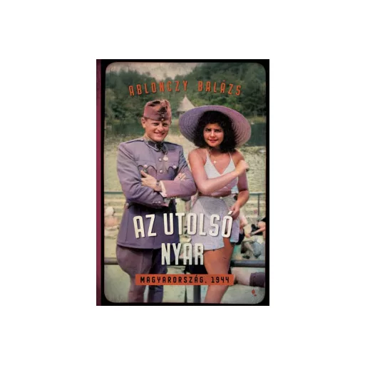 Az utolsó nyár - Ablonczy Balázs