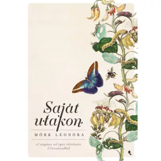   Saját utakon - 15 vagány nő igaz története 3 évszázadból - Mörk Leonóra