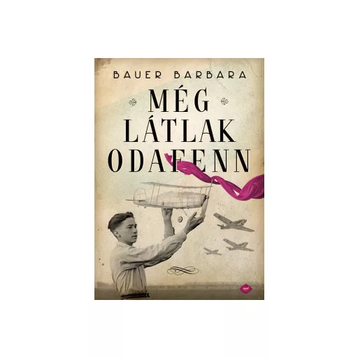 Még látlak odafenn (puha) - Bauer Barbara