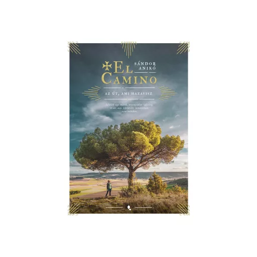 El Camino - Az út, ami hazavisz - Sándor Anikó
