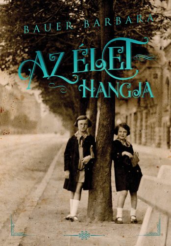 Az élet hangja - Bauer Barbara
