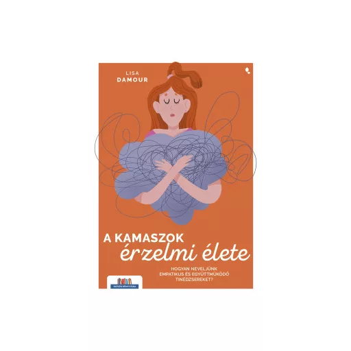 A kamaszok érzelmi élete - Lisa Damour