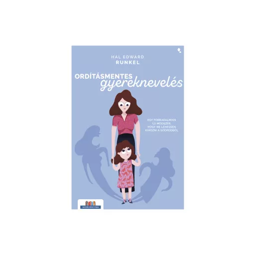 Ordításmentes gyereknevelés (Új kiadás) - Hal Edward Runkel