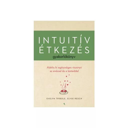 Intuitív étkezés gyakorlókönyv - Evelyn Tribole
