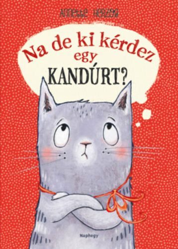 Na de ki kérdez egy kandúrt? (Annette Herzog)