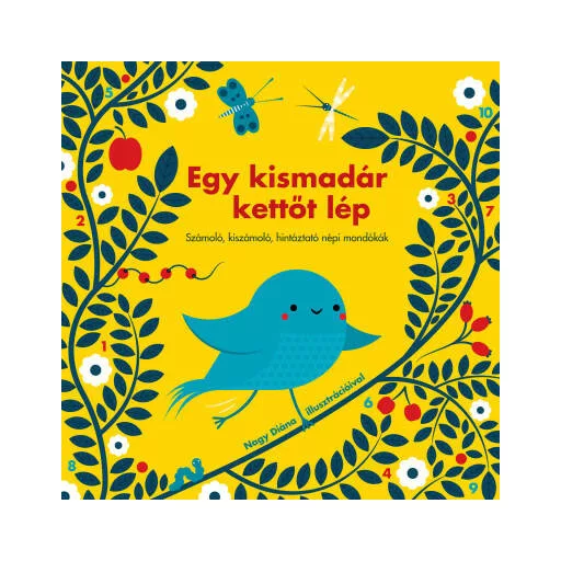 Egy kismadár kettőt lép - Számoló, kiszámoló, hintáztató népi mondókák (Válogatás)