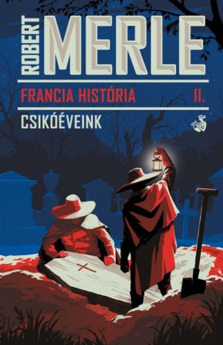 Francia história 2. - Csikóéveink - Robert Merle