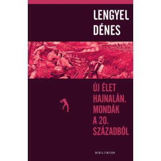 Új élet hajnalán. Mondák a 20. századból (Lengyel Dénes)