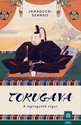 Tokugava - A legnagyobb sógun - Jamagucsi Szango