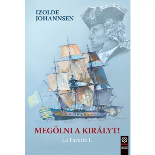 Megölni a királyt! - La Fayette I. (Izolde Johannsen)