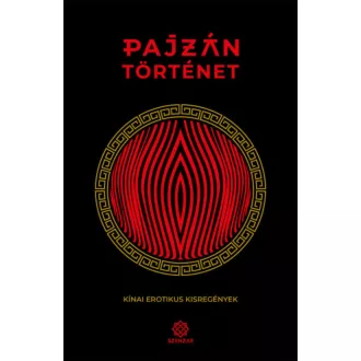   Pajzán történet - Kínai erotikus kisregények (Válogatás)
