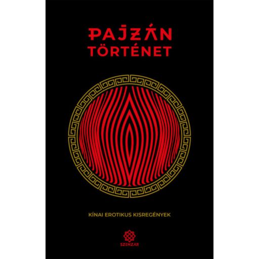 Pajzán történet - Kínai erotikus kisregények (Válogatás)