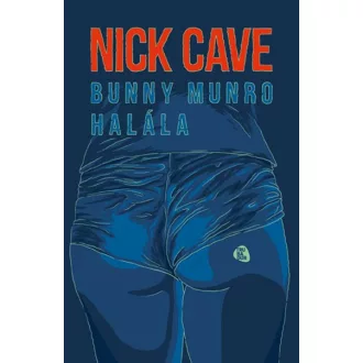 Bunny Munro halála - Nick Cave