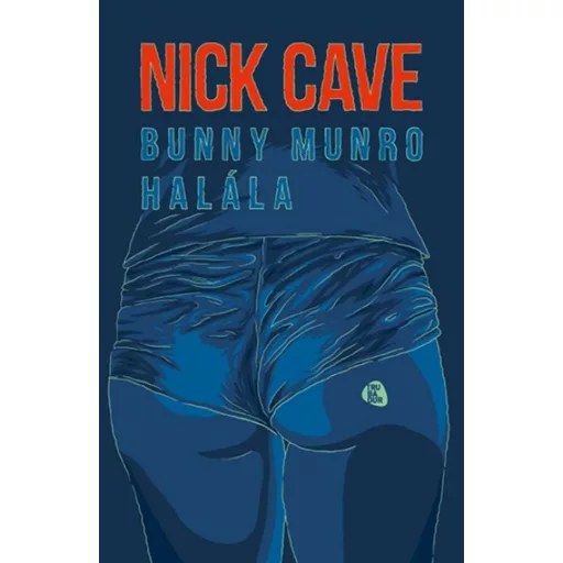 Bunny Munro halála - Nick Cave