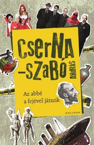 Az abbé a fejével játszik (Cserna-Szabó András)