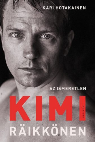 Az ismeretlen Kimi Räikkönen (Kari Hotakainen)