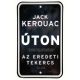 Úton - Az eredeti tekercs (Jack Kerouac)