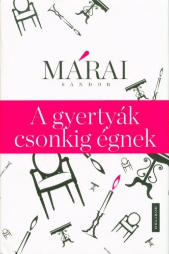 A gyertyák csonkig égnek (Márai Sándor)