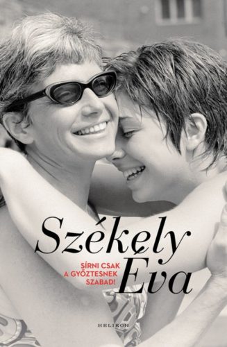 Sírni csak a győztesnek szabad! - Székely Éva