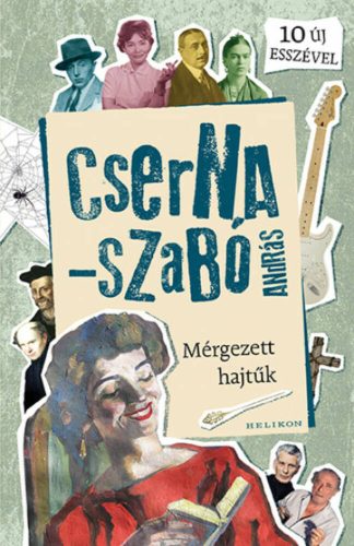 Mérgezett hajtűk - Cserna-Szabó András (2. kiadás)