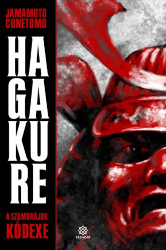 Hagakure - A szamurájok kódexe - Yamamoto Cunetomo