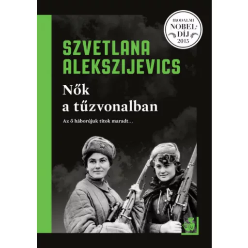Nők a tűzvonalban (2. kiadás) (Szvetlana Alekszijevics)