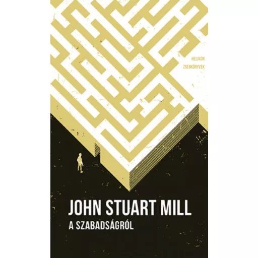 A szabadságról - Helikon zsebkönyvek 81. (John Stuart Mill)