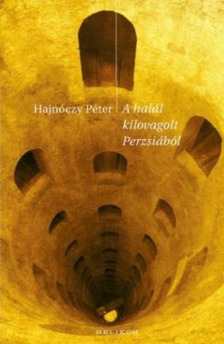 A halál kilovagolt Perzsiából Kisregények, elbeszélések- Hajnóczy Péter
