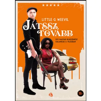   Játssz tovább - Egy magyar blueszenész kalandjai a világban - Little G Weevil