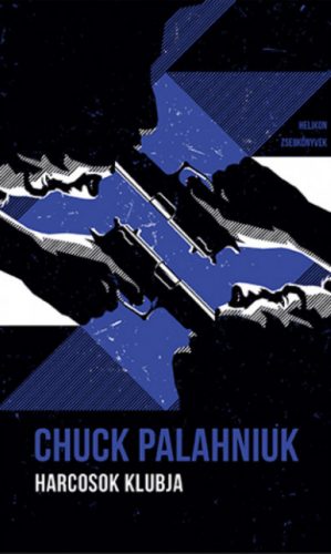 Harcosok klubja - Helikon Zsebkönyvek 94. - Chuck Palahniuk