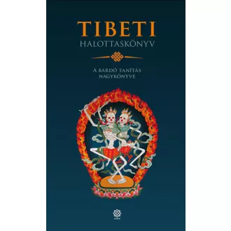 Tibeti Halottaskönyv - A bardó tanítás nagykönyve (új kiadás) – Agócs Tamás