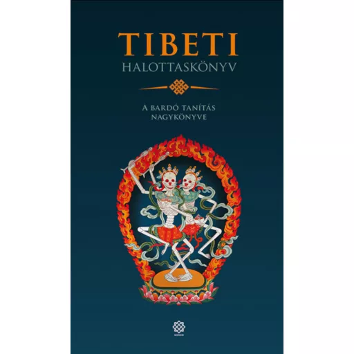Tibeti Halottaskönyv - A bardó tanítás nagykönyve (új kiadás) – Agócs Tamás