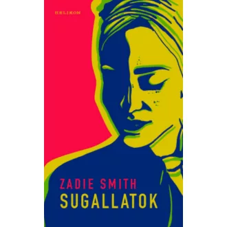 Sugallatok - Zadie Smith