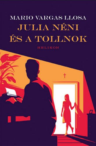 Julia néni és a tollnok - Mario Vargas Llosa