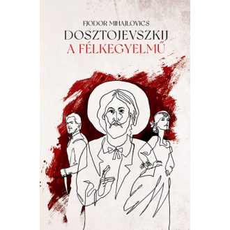 A félkegyelmű - Fjodor Mihajlovics Dosztojevszkij