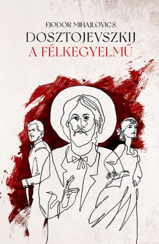 A félkegyelmű - Fjodor Mihajlovics Dosztojevszkij