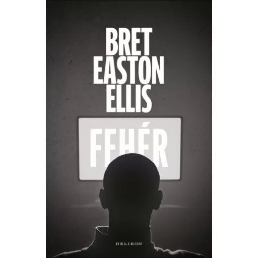Fehér - Bret Easton Ellis