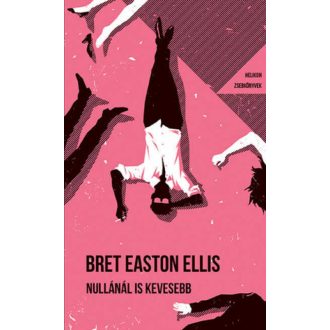 Nullánál is kevesebb - Bret Easton Ellis