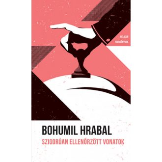 Szigorúan ellenőrzött vonatok - Helikon Zsebkönyvek 118. - Bohumil Hrabal