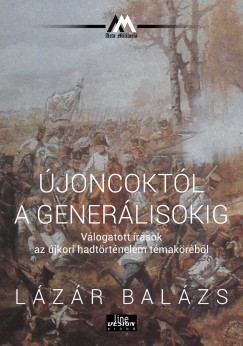 Újoncoktól a generálisokig - Lázár Balázs