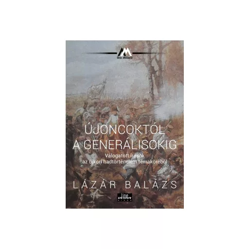 Újoncoktól a generálisokig - Lázár Balázs
