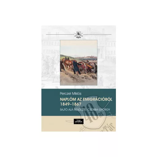 Naplóm az emigrációból 1849-1867 - Perczel Miklós