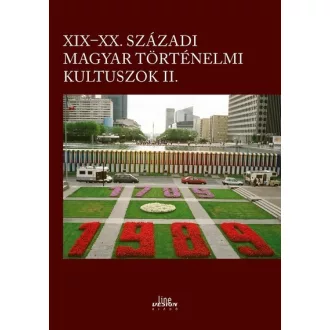   XIX-XX. századi magyar történelmi kultuszok 2. - Kincses Katalin Mária szerk.