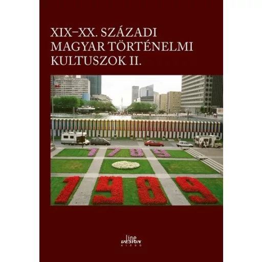 XIX-XX. századi magyar történelmi kultuszok 2. - Kincses Katalin Mária szerk.